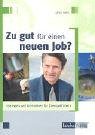 Zu gut für einen neuen Job?: Strategien und Alternativen für Überqualifizierte Business, Finance & Career