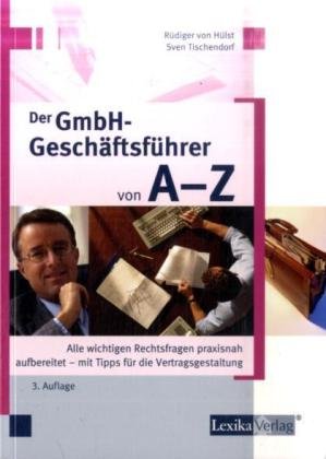 Der GmbH-Geschäftsführer von A-Z: Alle wichtigen Rechtsfragen praxisnah aufbereitet – mit Tipps für die Vertragsgestaltung Law
