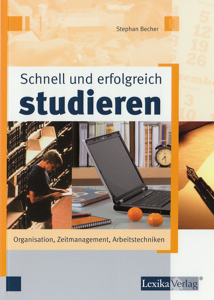 Schnell und erfolgreich studieren: Organisation – Zeitmanagement – Arbeitstechniken Business, Finance & Career