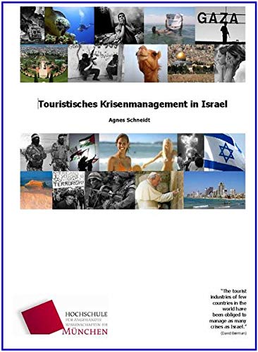 Touristisches Krisenmanagement in Israel: Diplomarbeit an der Universität München, Fachbereich Touristik-Management zum Thema Internationales Krisenmanagement im Bereich der Touristik Business, Finance & Career