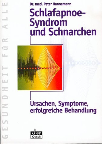 Schlafapnoe- Syndrom und Schnarchen. Ursache, Symptome, erfolgreiche Behandlung Medicine