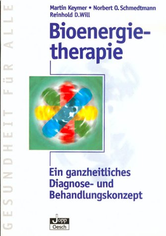 Bioenergietherapie. Ein ganzheitliches Diagnose- und Behandlungskonzept Health, Nutrition & Fitness