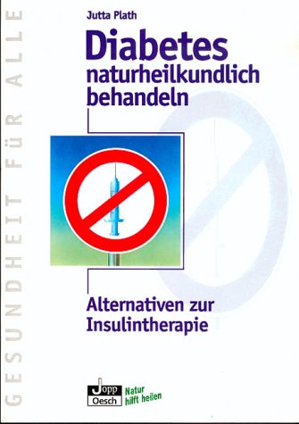 Diabetes naturheilkundlich behandeln: Alternativen zur Insulintherapie Medicine