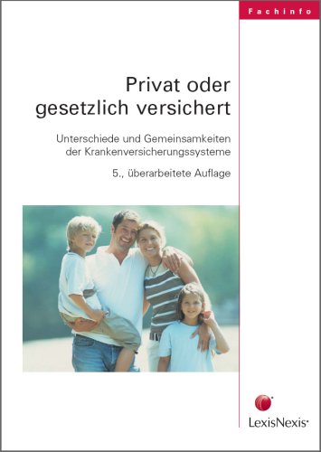 Privat oder gesetzlich versichert: Unterschiede und Gemeinsamkeiten der Krankenversicherungssysteme Law