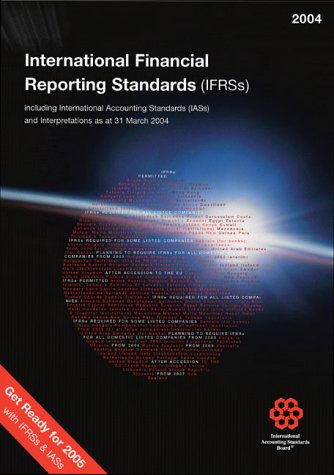 International Financial Reporting Standards (IFRSs): Including International Accounting Standards (IASs) and Interpretations as at 31 March 2004 Business, Finance & Career