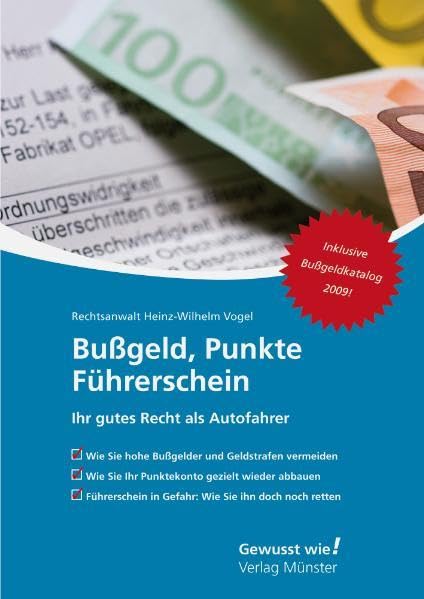 Bußgeld, Punkte, Führerschei: Ihr gutes Recht als Autofahrer: Ihr gutes Recht als Autofahrer. Inklusive Bußgeldkatalog 2009! Books