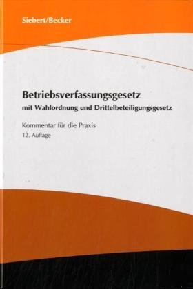 Betriebsverfassungsgesetz: mit Wahlordnung und Drittelbeteiligungsgesetz Law