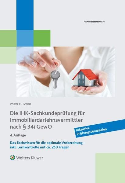 Die IHK-Sachkundeprüfung für Immobiliardarlehensvermittler nach § 34 i GewO: Das Fachwissen für die optimale Vorbereitung inkl. Lernkontrolle mit ca. 250 Fragen Law