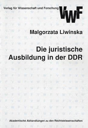 Die juristische Ausbildung in der DDR : Im Spannungsfeld von Parteilichkeit und Sachlichkeit Law