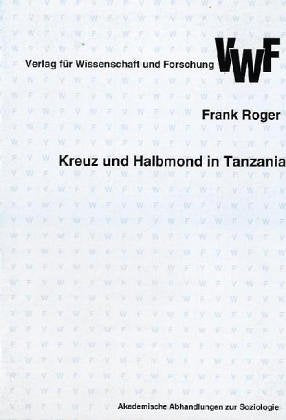 Kreuz und Halbmond in Tanzania : Interaktions- und Konversionsprozesse in einer multireligiösen Gesellschaft Law