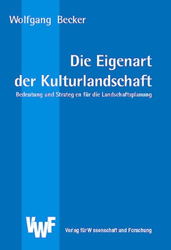 Die Eigenart der Kulturlandschaft : Bedeutung und Strategien für die Landschaftsplanung Books
