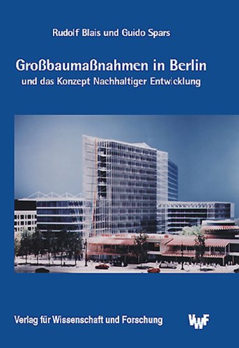 Großbaumaßnahmen in Berlin und das Konzept nachhaltiger Entwicklung Architecture