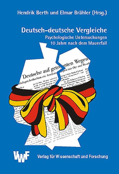 Deutsch-deutsche Vergleiche. Psychologische Untersuchungen 10 Jahre nach dem Mauerfall (Akademische Abhandlungen zur Psychologie) Psychology