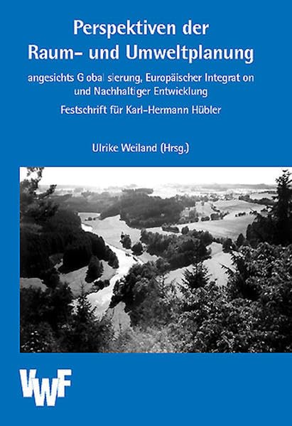 Perspektiven der Raum- und Umweltplanung : angesichts Globalisierung. Europäischer Integration und Nachhaltiger Entwicklung - Festschrift für ... Abhandlungen zur Raum- und Umweltforschung) Geology & Geography