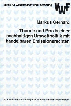Theorie und Praxis einer nachhaltigen Umweltpolitik mit handelbaren Emissionsrechten : Eine theoretische und empirische Analyse der ... zu den Wirtschaftswissenschaften) Law
