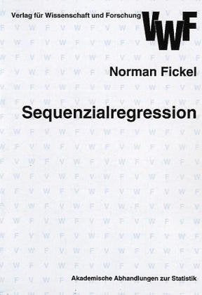 Sequenzialregression: Eine neodekriptive Lösung des Multikllinearitätsproblems mittels stufenweiser bereinigter und synchronisierter Variablen: Eine ... (Akademische Abhandlungen zur Statistik) Mathematics