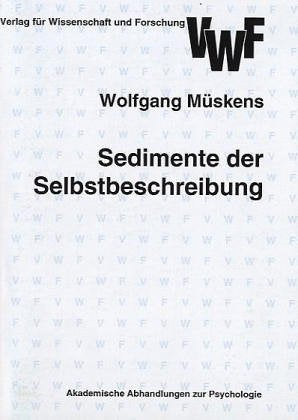 Sedimente der Selbstbeschreibung : Der lexikalische Ansatz der Persönlichkeitsforschung (Akademische Abhandlungen zur Psychologie) Psychology