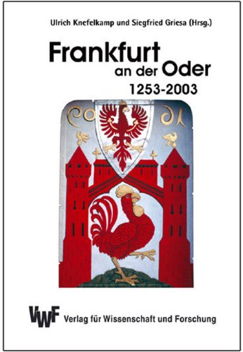 Frankfurt an der Oder 1253-2003 Politics & History