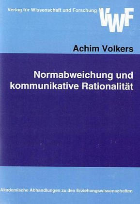 Normabweichung und kommunikative Rationalität (Akademische Abhandlungen zu den Erziehungswissenschaften) Politics & History