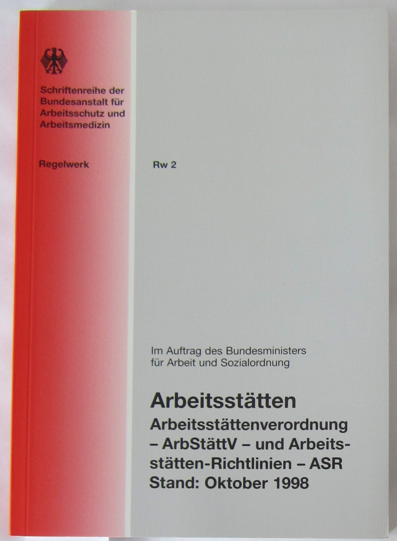 Arbeitsstätten. Arbeitsstättenverordnung und Arbeitsstätten-Richtlinien: Stand Oktober 1998 Books
