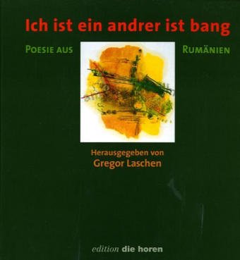Ich ist ein andrer ist bang: Poesie aus Rumänien (edition 'die horen') Essays & Short Stories