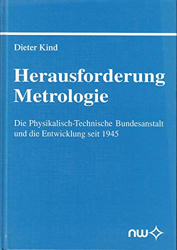 Herausforderung Metrologie: Die Physikalisch-Technische Bundesanstalt und die Entwicklung seit 1945 Business & Technology