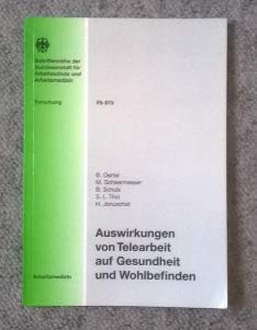 Auswirkungen von Telearbeit auf Gesundheit und Wohlbefinden: Begleitung von Telearbeitsprojekten aus Sicht des Arbeits- und Gesundheitsschutzes (Forschung) Medicine
