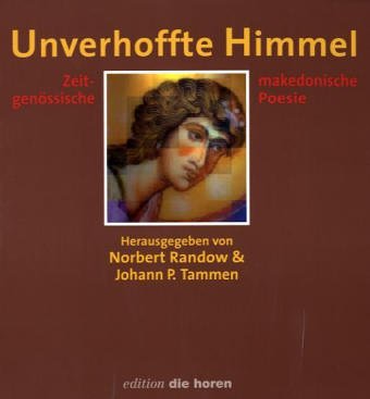 Unverhoffte Himmel: Zeitgenössische makedonische Poesie (edition 'die horen') Essays & Short Stories