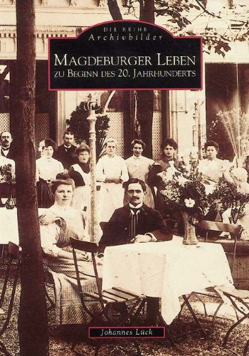 Madgeburger Leben zu Beginn des 20. Jahrhunderts Politics & History