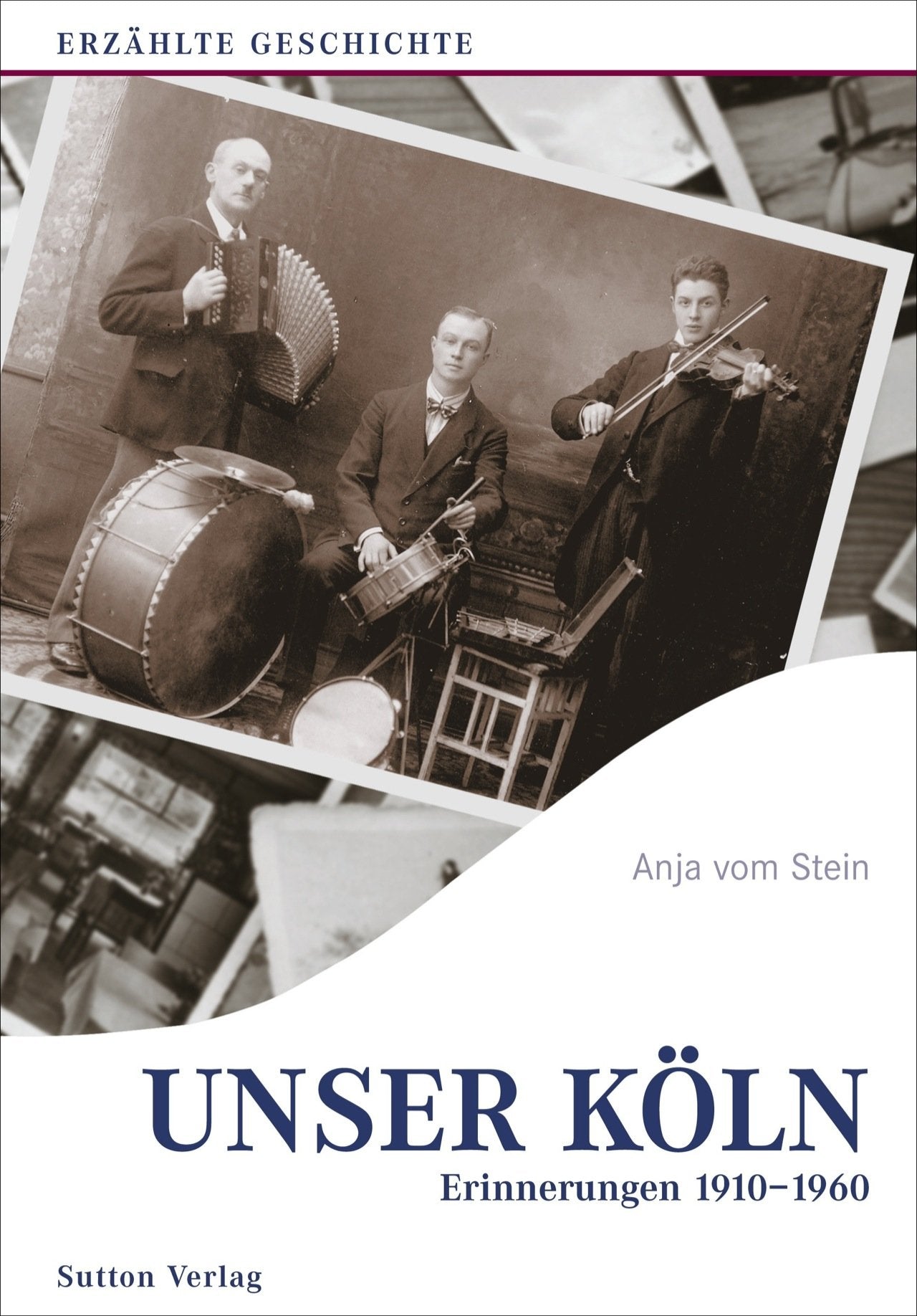 Unser Köln. Erinnerungen 1910-1960. Erzählte Geschichte Politics & Society