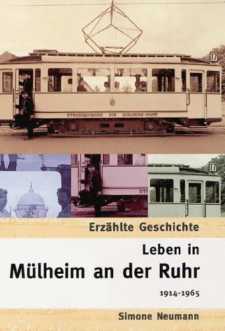 Leben in Mülheim an der Ruhr: 1914-1965 Memories