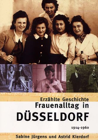 Frauenalltag in Düsseldorf: 1914-1960 Politics & History