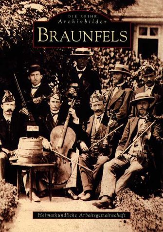 Braunfels: Von d. Heimatkundl. Arbeitsgemeinschaft Braunfels, Verein f. Geschichte d. Solmser Landes Politics & History
