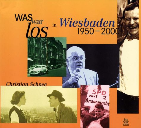 Was war los in Wiesbaden 1950-2000 Politics & History