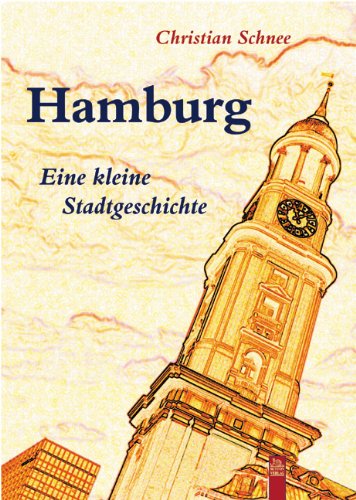 Hamburg: Eine kleine Stadtgeschichte Politics & History