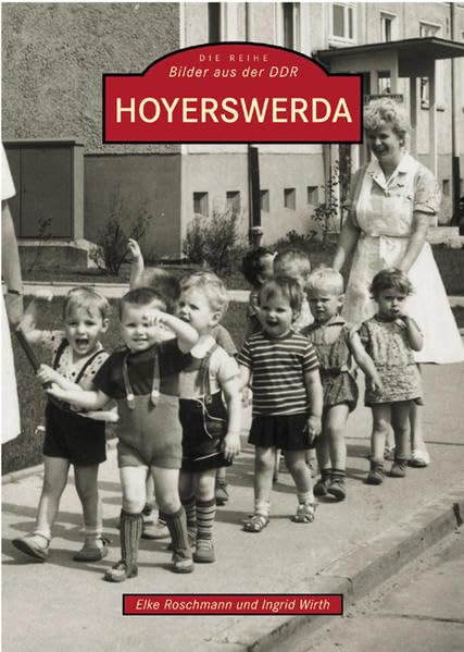 Hoyerswerda: Hrsg.: Stadtverwaltung Hoyerswerda German history