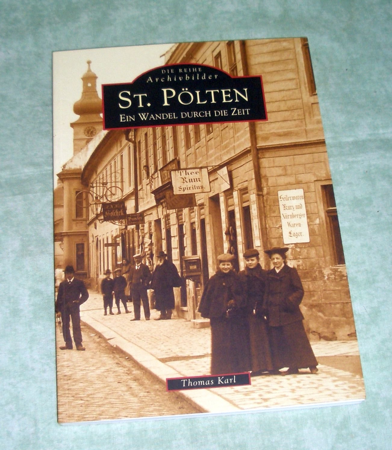 St. Pölten: Ein Wandel durch die Zeit (Sutton Archivbilder) Travel