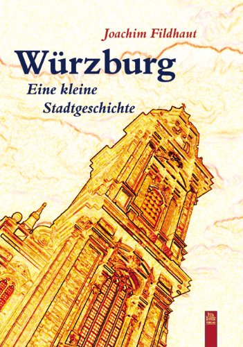 Würzburg: Eine kleine Stadtgeschichte Politics & History