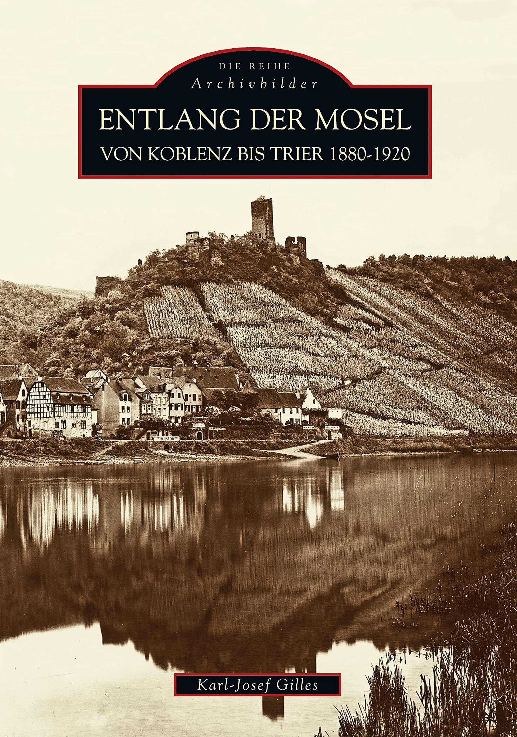 Entlang der Mosel von Koblenz bis Trier 1880 bis 1920 (ArchivbilderNEU) Travel