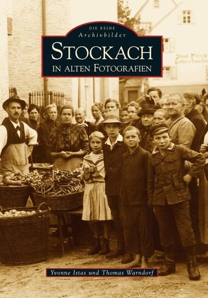 Stockach in alten Fotografien Politics & History