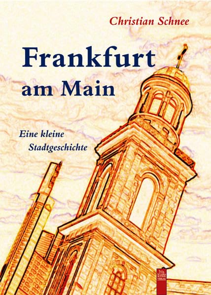 Frankfurt am Main: Eine kurze Stadtgeschichte: Eine kleine Stadtgeschichte (Stadtgeschichten) German history