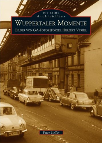 Wuppertaler Momente: Bilder von GA-Fotoreporter Herbert Vesper Politics & History