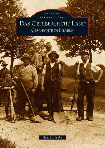Das Oberbergische Land: Geschichte in Bildern Social Sciences