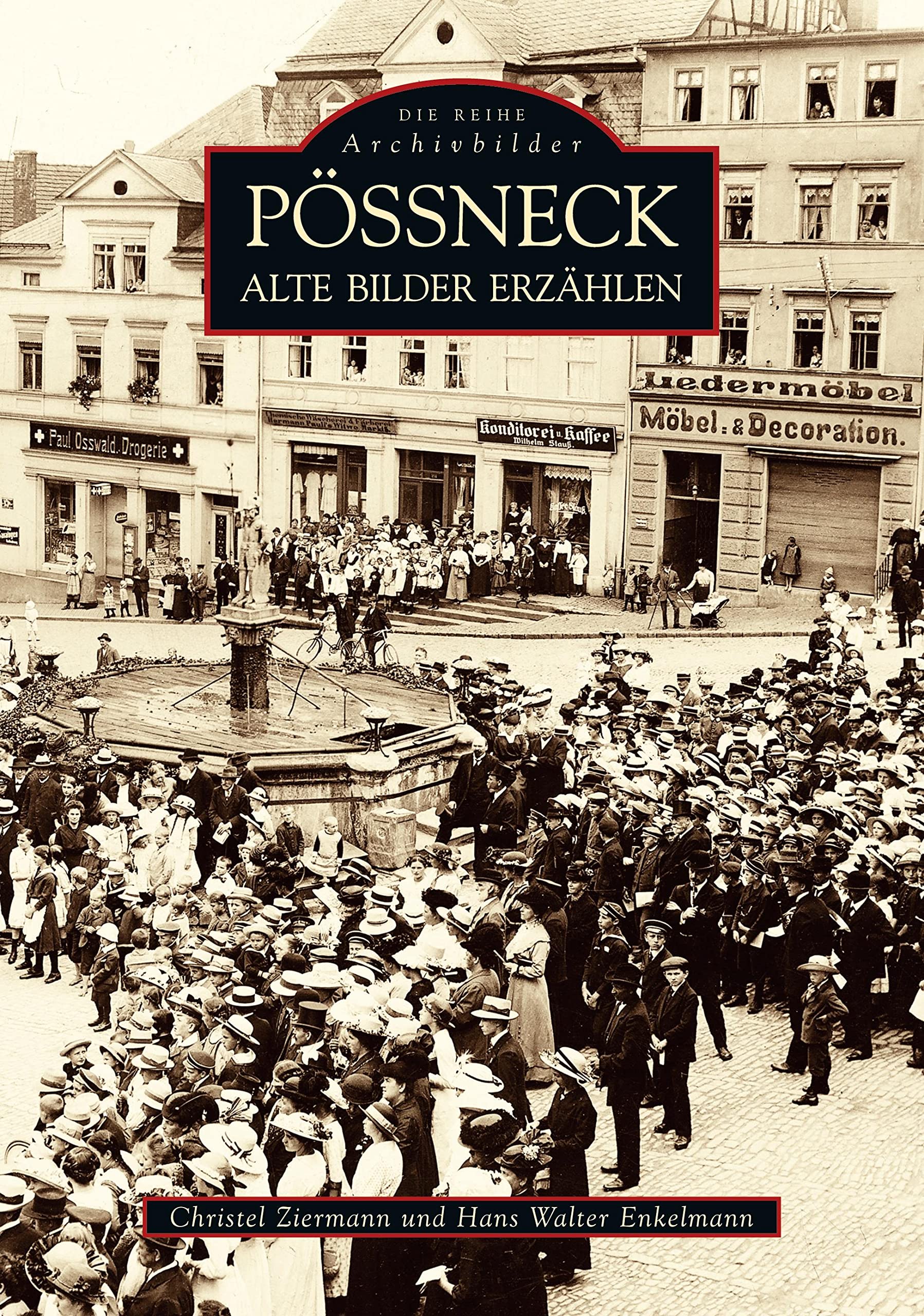 Pössneck - Alte Bilder erzählen. Archivbilder Politics & History