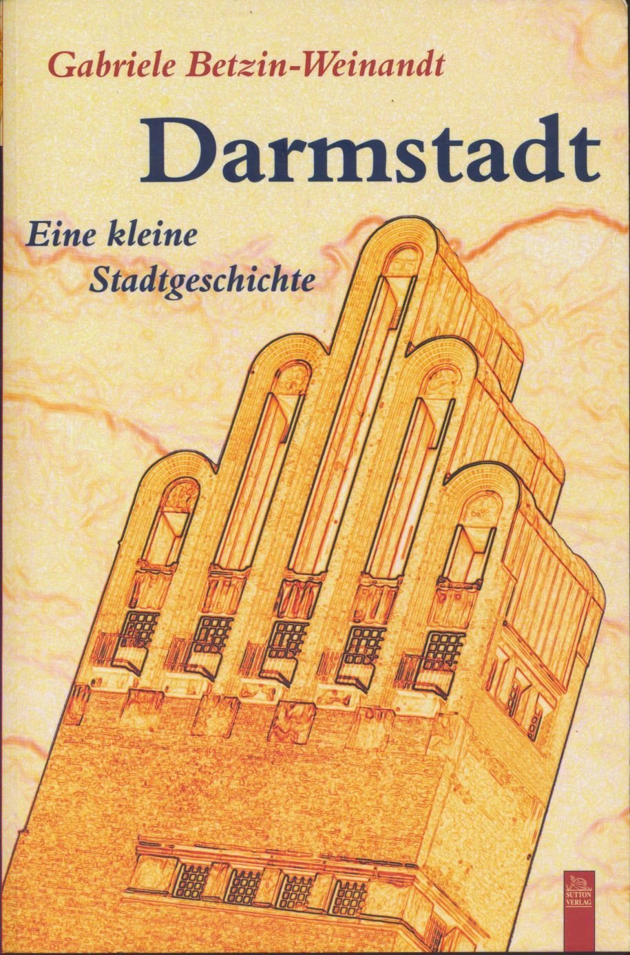 Darmstadt: Eine kleine Stadtgeschichte (Stadtgeschichten) Politics & History