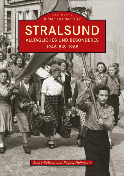 Stralsund: Alltägliches und Besonderes 1945-1965 (Archivbilder) Politics & History