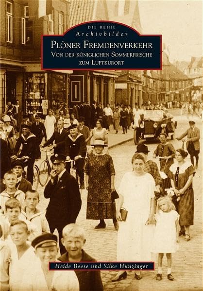 Plöner Fremdenverkehr: Von der königlichen Sommerfrische zum Luftkurort (Archivbilder) Politics & History