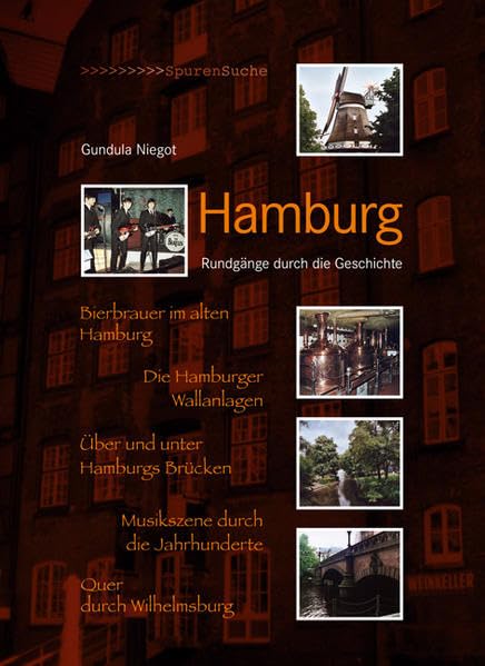 Hamburg: Rundgänge durch die Geschichte: Rundgänge durch die Geschichte. Bierbrauer im alten Hamburg. Die Hamburger Wallanlagen. Über und unter ... Quer durch Wilhelmsburg (Spurensuche) Leisure, Home & Garden
