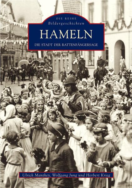 Hameln: Die Stadt der Rattenfängersage (Bildergeschichten) Politics & History