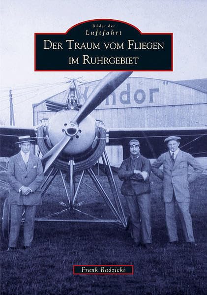 Der Traum vom Fliegen im Ruhrgebiet (Bilder der Luftfahrt) Leisure, Home & Garden